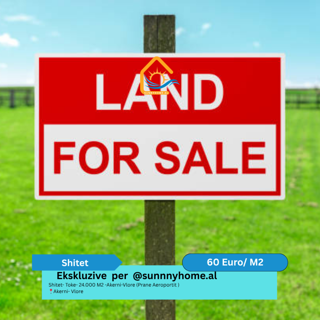 OKAZION vetem per @sunnyhome.al  Shitet- Toke- 24.000 M2 -Akerni-Vlore (Prane Aeroportit ) Akerni- Vlore Cmimi: 60 Euro/ M2