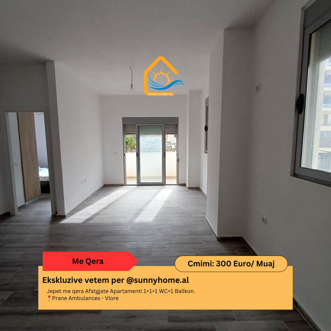 ‼️ekskluzive ne vlore @sunnyhome.al ‼️ jepet me qera afatgjate apartamenti 1+1+1 wc+1 ballkon. Prane ambulances – Vlore cmimi: 300 euro/ muaj