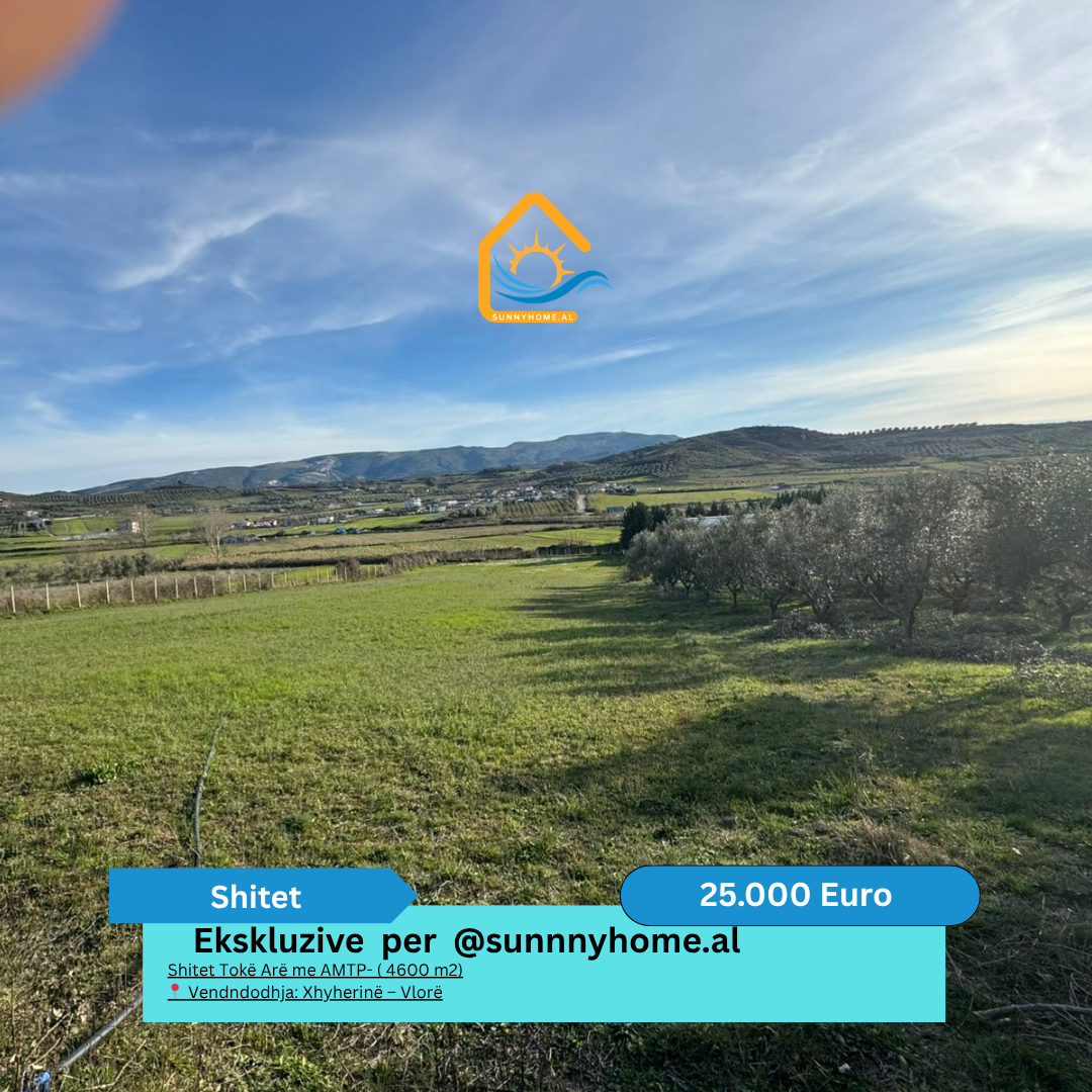 ‼️ ekskluzive vetëm për sunnyhome.al ‼️ shitet tokë arë me amtp- ( 4600 metra katror) vendndodhja: Xhyherinë – Vlorë çmimi: 25.000 euro