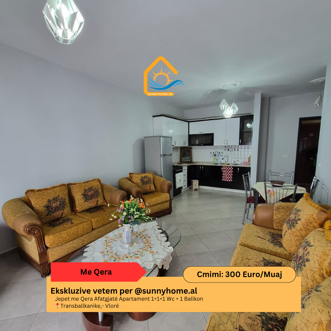 ‼️ ekskluzive në Vlorë @sunnyhome.al ‼️ jepet me qera afatgjatë apartament 1+1+1 wc + 1 ballkon transballkanike,- Vlorë çmimi: 300 euro / muaj