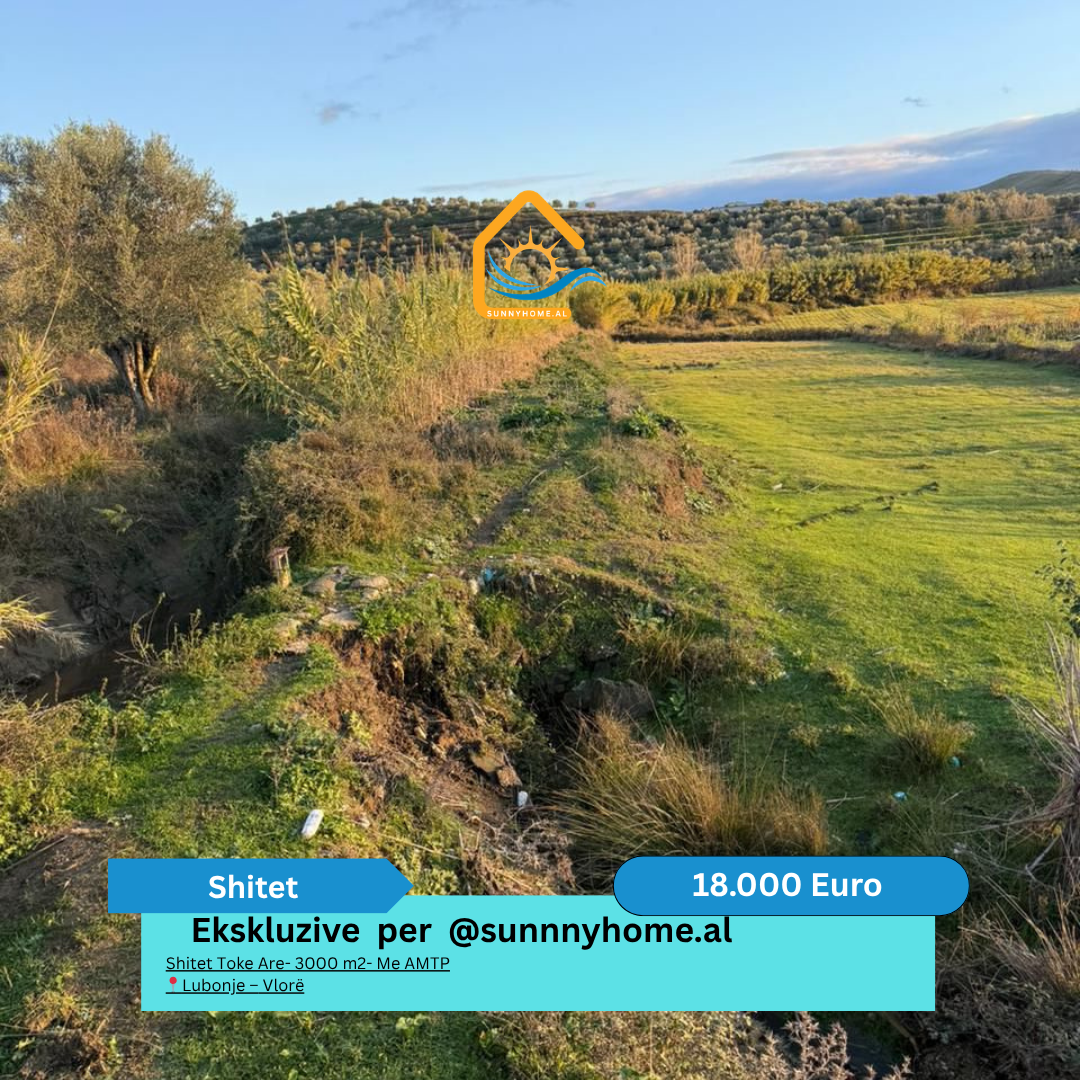 ‼️ ekskluzive ne vlore!! @sunnyhome.al ‼️ shitet toke are- 3000 metra katror- me amtp lubonje – Vlorë cmimi : 18.000 euro