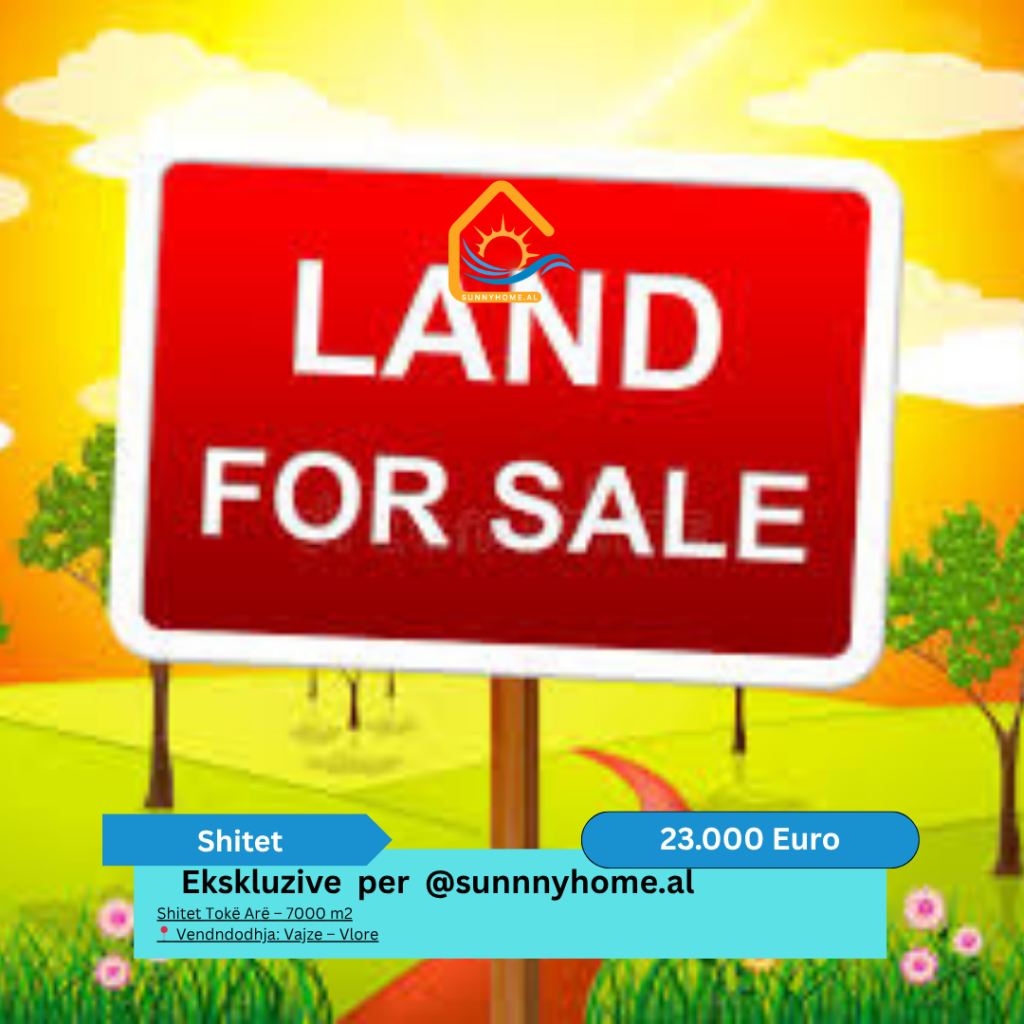 ‼️ Ekskluzive në Vlore!! @SUNNYHOME.AL ‼️ Shitet Tokë Arë – 7000 m2 📍 Vendndodhja: Vajze – Vlore Çmimi: 23.000 Euro (i pa diskutueshëm)